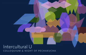 Intercultural U: Colloquium and PechaKucha