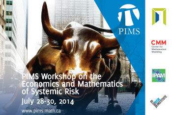 PIMS Workshop on the Economics and Math of Systemic Risk