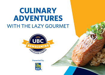 UBC Homecoming – Culinary Adventures with The Lazy Gourmet