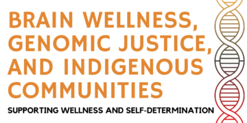Brain wellness, genomic justice, and Indigenous communities: Supporting wellness and self-determination