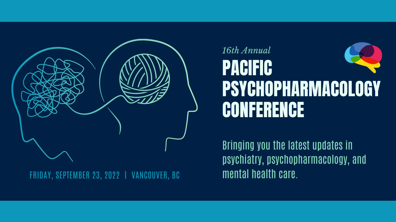 UBC CPD 16th Annual Pacific Psychopharmacology Conference UBCevents