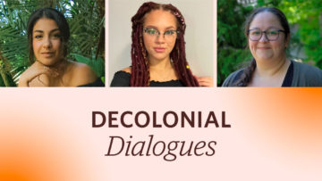 Decolonial Dialogues Series: Cultivating Solidarity Among Indigenous, Black and People of Colour (IBPOC) Students – Celebrating Community Wellbeing