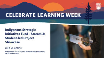 Indigenous Strategic Initiatives (ISI) Fund – Stream 3: Student-led Projects Showcase