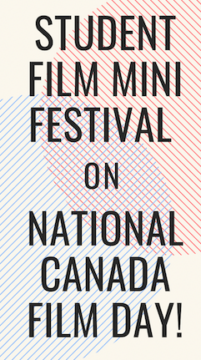 Student Film Mini Festival on National Canadian Film Day!