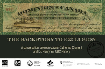 The Backstory to Exclusion: A conversation between curator Catherine Clement and Dr. Henry Yu, UBC History