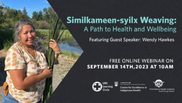 Similkameen-syilx weaving: A Path to Health and Wellbeing with Wendy Hawkes