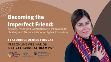 Becoming the Imperfect Friend: Sḵwx̱wú7mesh and Contemplative Pathways to Healing and Reconciliation in Higher Education with Denise Findlay