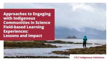 Approaches to Engaging with Indigenous Communities in Science Field-Based Learning Experiences: Lessons and Impact – March 12, 2024