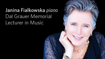 Piano Recital with Janina Fialkowska, Dal Grauer Memorial Lecturer in Music